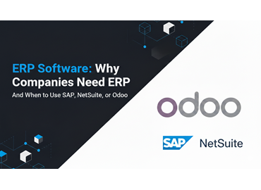 ERP Software: Why Companies Need ERP and When to Use SAP, NetSuite, or Odoo